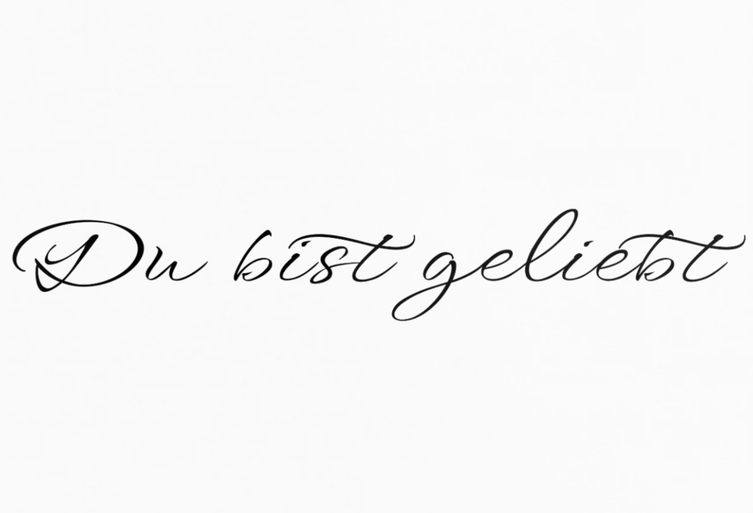 Du bist geliebt